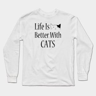 Life is better with cats Long Sleeve T-Shirt
